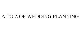 A TO Z OF WEDDING PLANNING