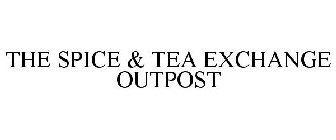 THE SPICE & TEA EXCHANGE OUTPOST