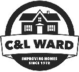 C&L WARD IMPROVING HOMES SINCE 1972