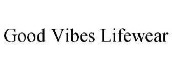 GOOD VIBES LIFEWEAR