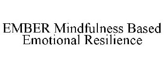 EMBER MINDFULNESS BASED EMOTIONAL RESILIENCE