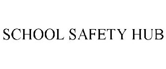 SCHOOL SAFETY HUB