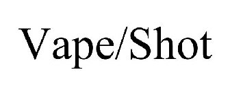 VAPE/SHOT