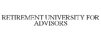 RETIREMENT UNIVERSITY FOR ADVISORS