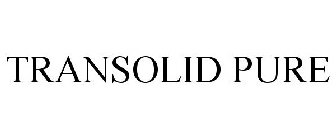 TRANSOLID PURE