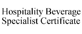 HOSPITALITY BEVERAGE SPECIALIST CERTIFICATE