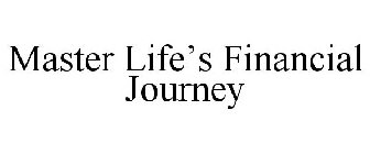 MASTER LIFE'S FINANCIAL JOURNEY