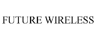 FUTURE WIRELESS