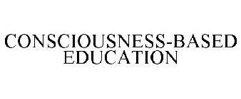 CONSCIOUSNESS-BASED EDUCATION