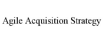 AGILE ACQUISITION STRATEGY