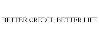 BETTER CREDIT BETTER LIFE