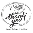 21 REASONS TO SAY THANK YOU DISCOVER THE POWER OF GRATITUDEPOWER OF GRATITUDE