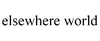 ELSEWHERE WORLD