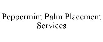 PEPPERMINT PALM PLACEMENT SERVICES