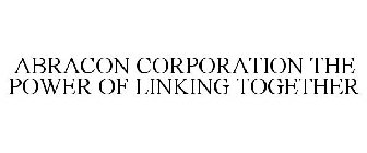 ABRACON CORPORATION THE POWER OF LINKING TOGETHER