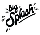 BIG SPLASH