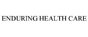 ENDURING HEALTH CARE