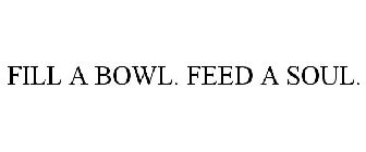 FILL A BOWL... FEED A SOUL