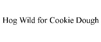 HOG WILD FOR COOKIE DOUGH