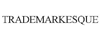 TRADEMARKESQUE