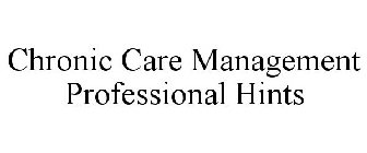 CHRONIC CARE MANAGEMENT PROFESSIONAL HINTS