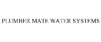 PLUMBER MATE WATER SYSTEMS