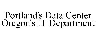 PORTLAND'S DATA CENTER OREGON'S IT DEPARTMENT