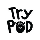 TRY POD