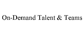 ON-DEMAND TALENT & TEAMS