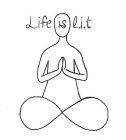 LIFE IS L.I.T.