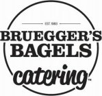 EST. 1983 BRUEGGER'S BAGELS CATERING