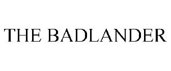 THE BADLANDER