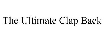 THE ULTIMATE CLAP BACK