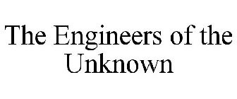 THE ENGINEERS OF THE UNKNOWN