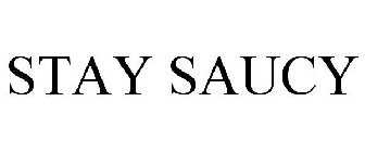 STAY SAUCY