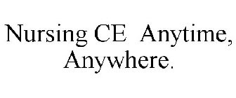 NURSING CE ANYTIME, ANYWHERE.