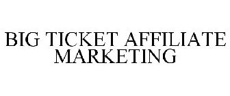 BIG TICKET AFFILIATE MARKETING