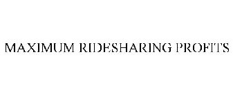 MAXIMUM RIDESHARING PROFITS