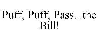 PUFF, PUFF, PASS...THE BILL!