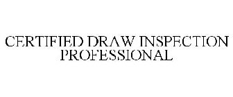 CERTIFIED DRAW INSPECTION PROFESSIONAL