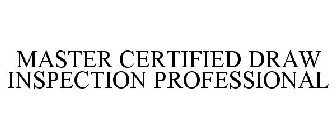 MASTER CERTIFIED DRAW INSPECTION PROFESSIONAL