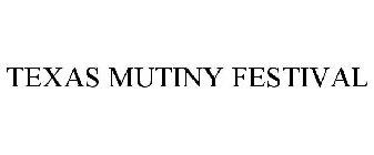 TEXAS MUTINY FESTIVAL