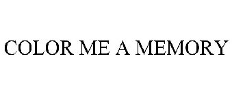 COLOR ME A MEMORY