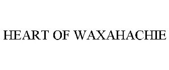 HEART OF WAXAHACHIE