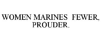 WOMEN MARINES FEWER, PROUDER.