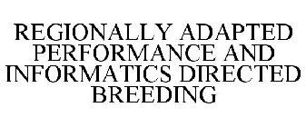 REGIONALLY ADAPTED PERFORMANCE AND INFORMATICS DIRECTED BREEDING