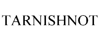 TARNISHNOT