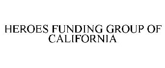 HEROES FUNDING GROUP OF CALIFORNIA
