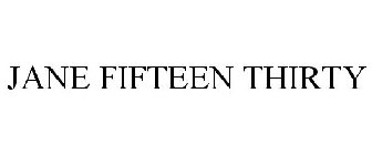 JANE FIFTEEN THIRTY