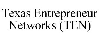 TEXAS ENTREPRENEUR NETWORKS (TEN)